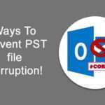 Ways To Prevent PST file Corruption